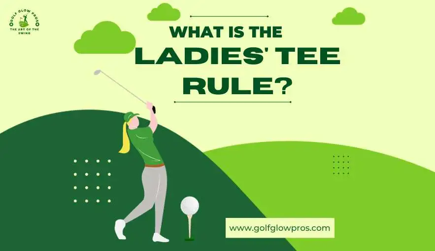 What is The Ladies' Tee Rule