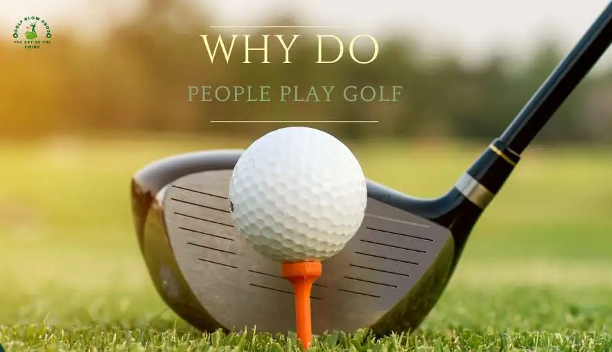 Why Do People Play Golf