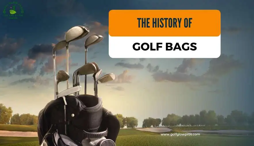 The History of Golf Bags