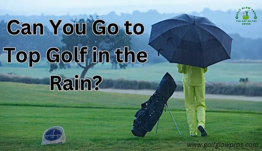 Can You Go to Top Golf in the Rain