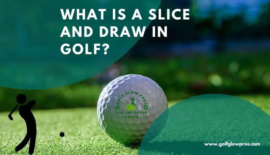 What is A Slice and Draw in Golf