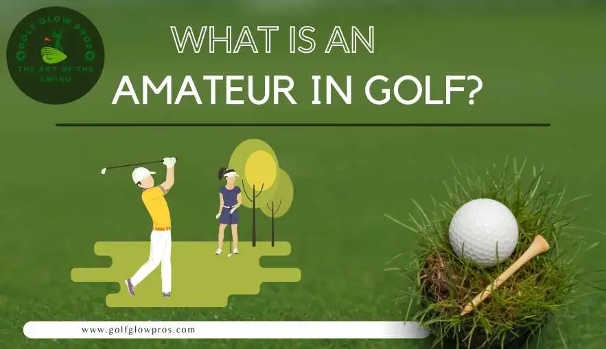 What is an Amateur in Golf