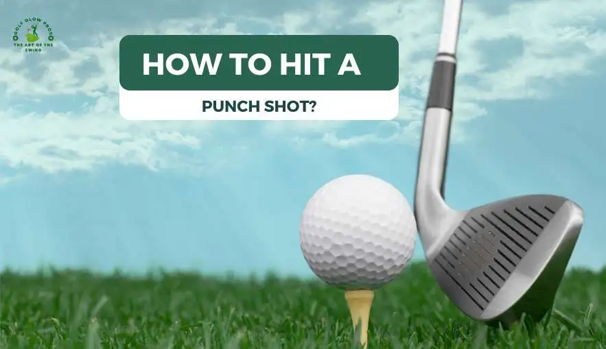 How to Hit A Punch Shot