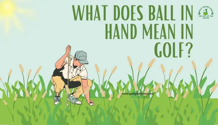 What Does Ball in Hand Mean in Golf