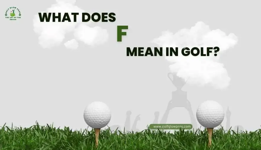 What Does f Mean in Golf