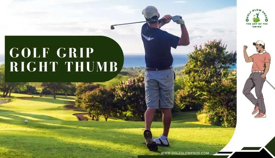 Golf Grip Right Thumb