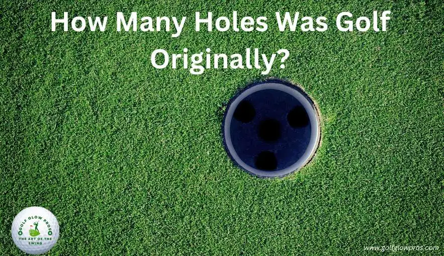 How Many Holes Was Golf Originally