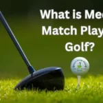 What Is Medal Match Play in Golf