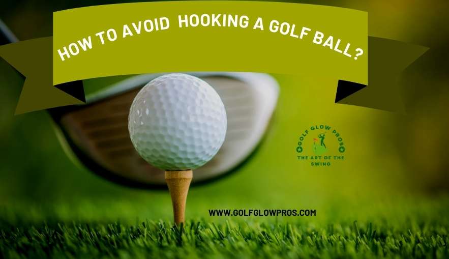 How to Avoid Hooking a Golf Ball