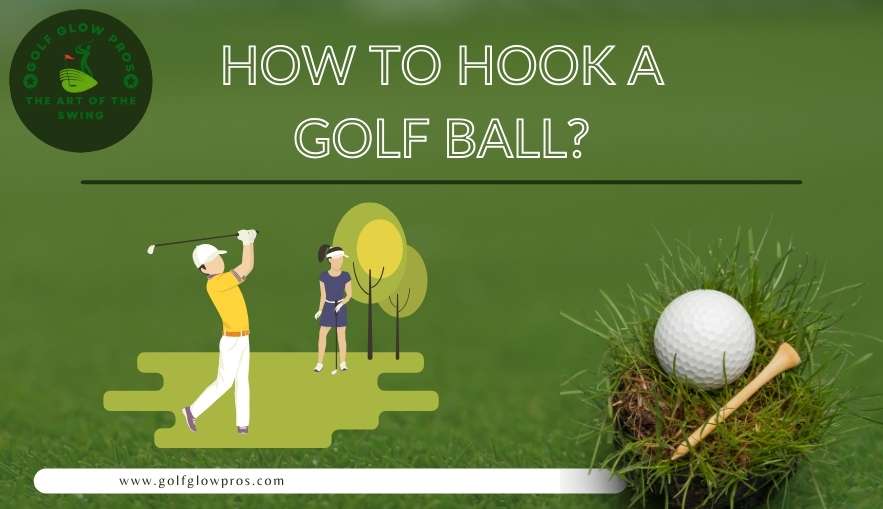 How to Hook a Golf Ball