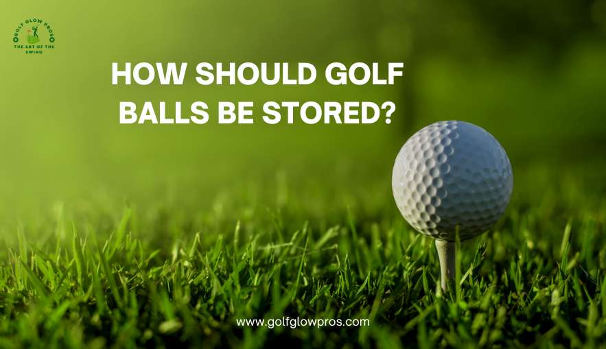 How should golf balls be stored