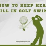 How to Keep Head Still in Golf Swing